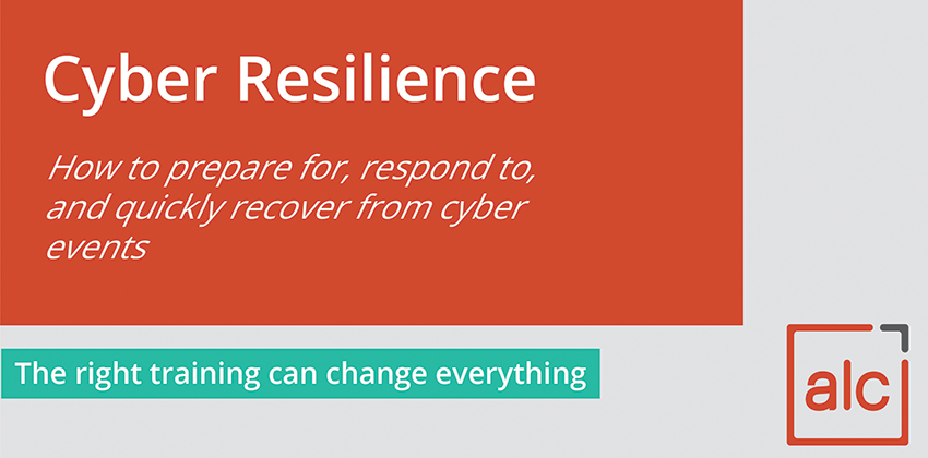 Cyber Resilience – how to prepare for, respond to & quickly recover